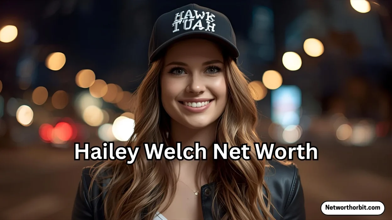 Hailey Welch Net Worth