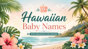 Hawaiian baby names with meanings and origins