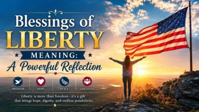 Blessings of Liberty Meaning: A Powerful Reflection on freedom, hope, peace, and gratitude
